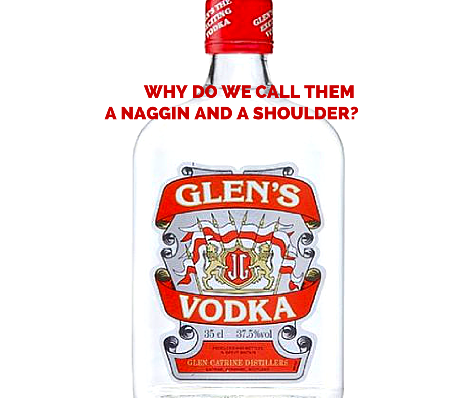 Why Do We Call Them A Naggin And A Shoulder Publin