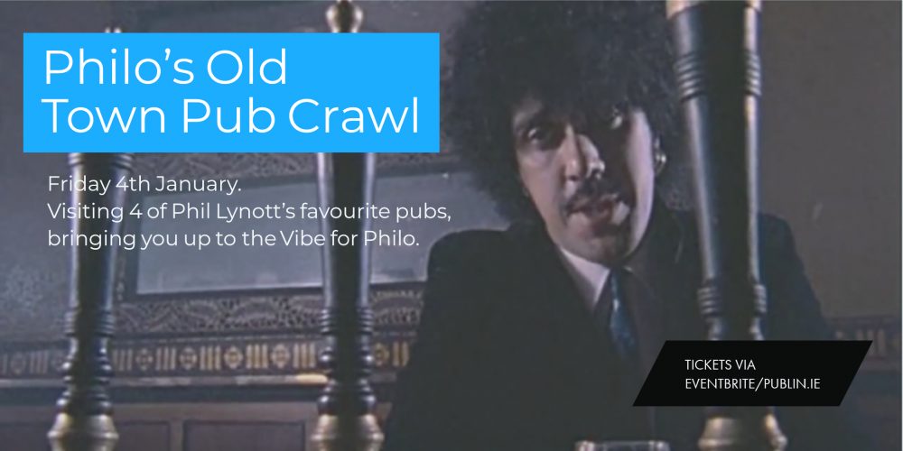 Phil Lynott’s Old Town Pub Crawl. Friday 4th January