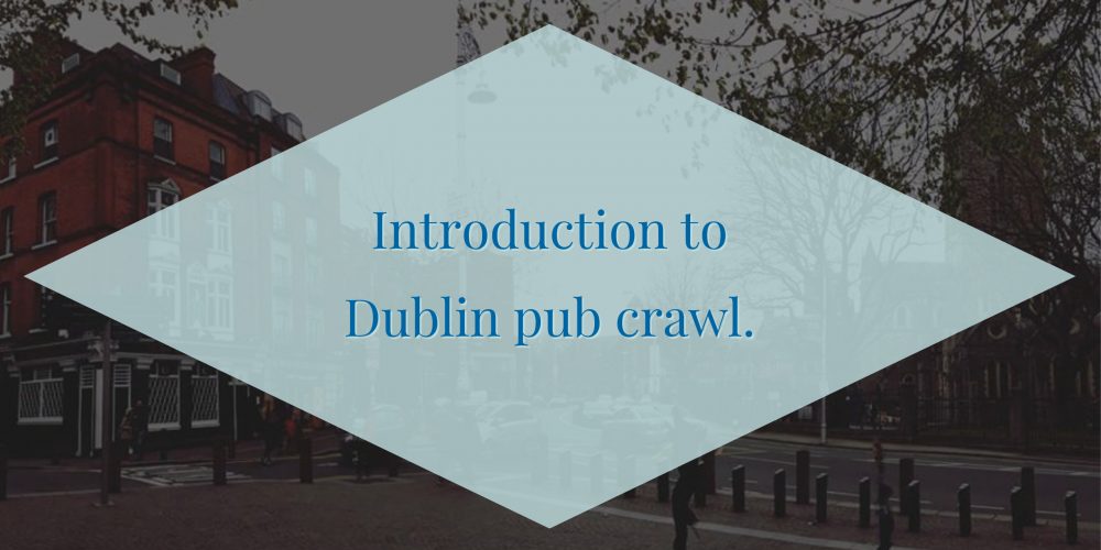 The Introduction to Dublin Pub Crawl- Private Pub Crawls