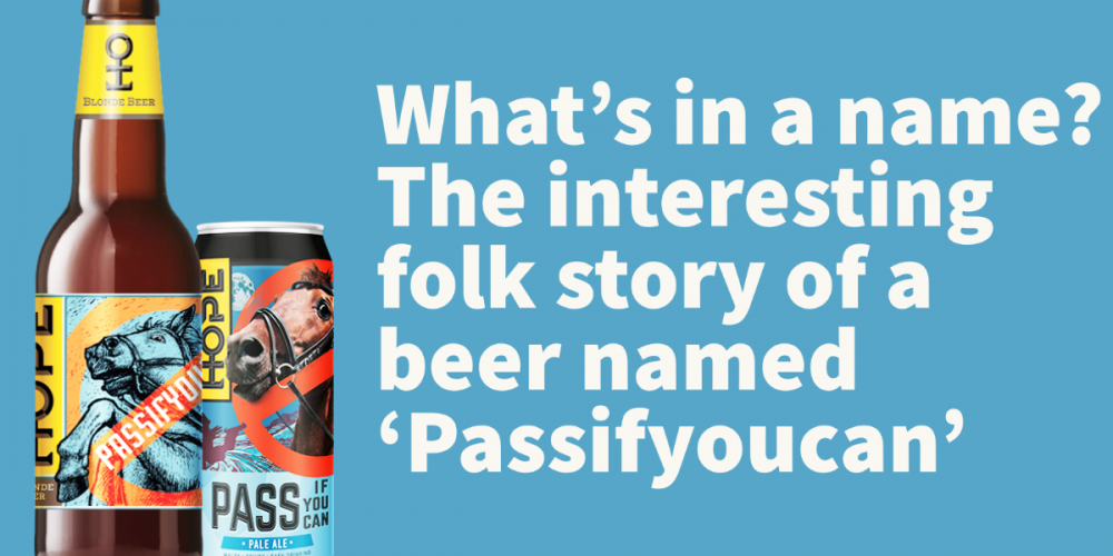 What’s in a name? The interesting folk story of a beer named ‘Passifyoucan’.