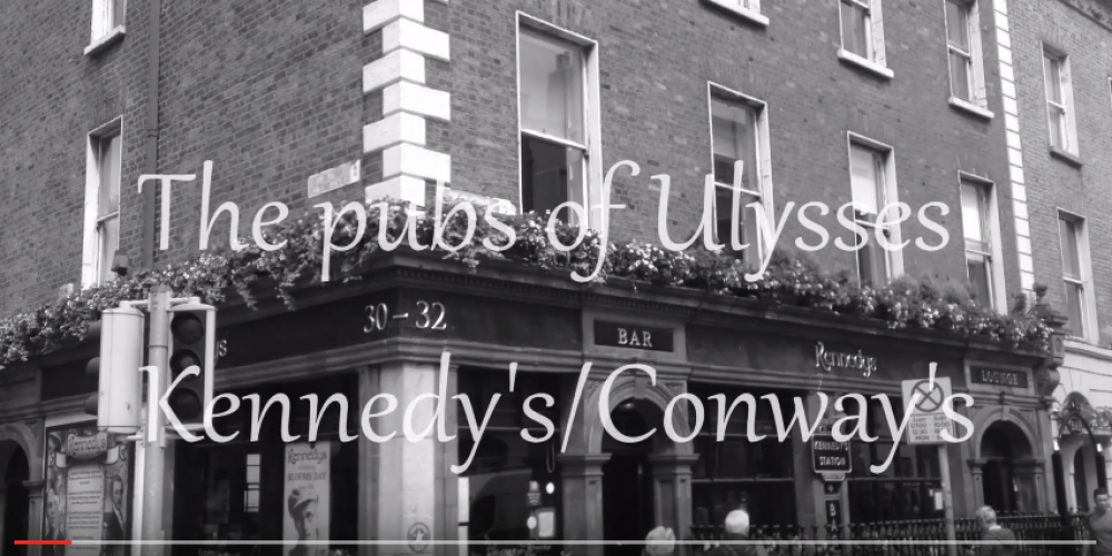 VIDEO: The pubs of Ulysses: Kennedy’s / Conway’s