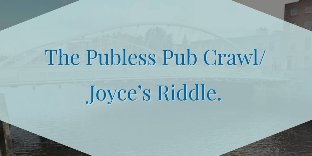 The Publess Pub Crawl/Joyce’s Riddle- Private Pub Crawls
