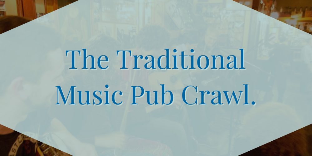 The Traditional Irish Music Pub Crawl- Private Pub Crawls
